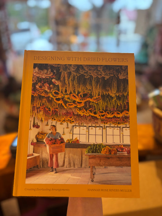 Designing with Dried flowers by Hannah Rose Rivers Muller