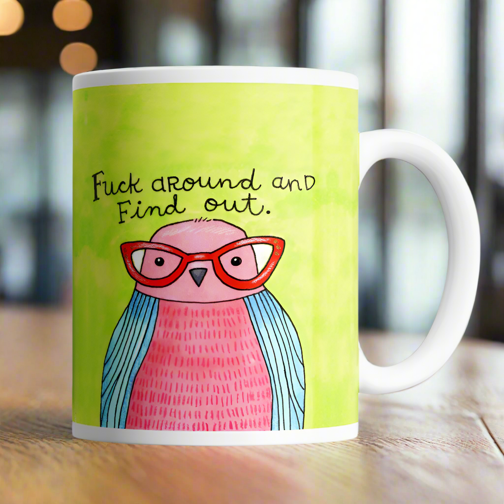 **COMING SOON** F*ck Around and Find Out Derpy Bird Mug